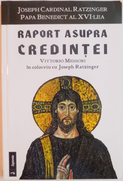 RAPORT ASUPRA CREDINTEI de VITTORIO MESSORI IN COLOCVIU CU JOSEPH RATZINGER, 2011