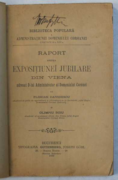 RAPORT ASUPRA EXPOSITIUNEI JUBILIARE DIN VIENA ADRESAT D - LUI ADMINISTRATOR AL DOMENIULUI COROANEI de FLORIAN DAVIDESCU , 1899