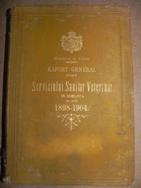RAPORT GENERAL ASUPRA SERVICIULUI SANITAR  VETERINAR  IN ROMANIA   1898- 1904