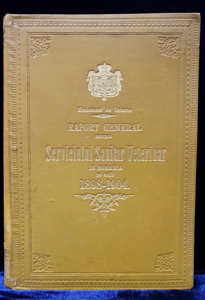 RAPORT GENERAL ASUPRA SERVICIULUI  SANITAR VETERINAR IN ROMANIA PE ANII 1898-1904- I.ST.FURTUNA -BUC. 1904