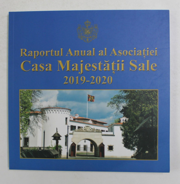 RAPORTUL ANUAL AL ASOCIATIEI CASA MAJESTATII SALE , 2019 - 2020