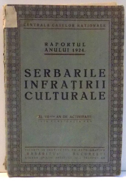 RAPORTUL ANULUI 1924: SERBARILE INFRATIRII CULTURALE, PUBLICATIA XXV , 1925