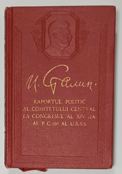RAPORTUL POLITIC AL COMITETULUI CENTRAL  LA CONGRESUL AL XIV - LEA AL P.C. AL U.R.S.S  de I. STALIN  , 1925 , APARUTA  1951