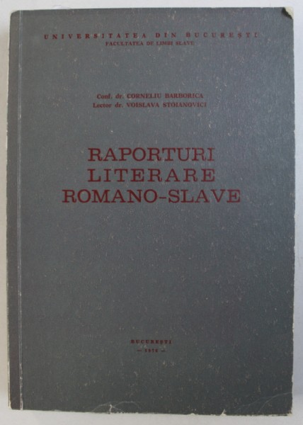 RAPORTURI LITERARE ROMANO - SLAVE de CORNELIU BARBORICA si VOISLAVA STOIANOVICI , 1976