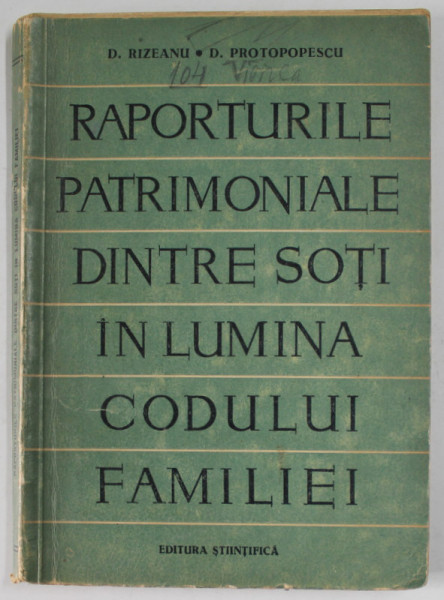 `RAPORTURILE  PATRIMONIALE DINTRE SOTI IN LUMINA CODULUI FAMILIEI de D. RIZEANU si D. PROTOPOPESCU , 1959