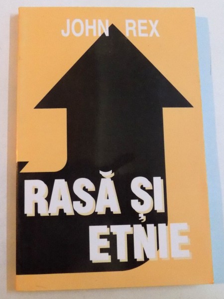 RASA SI ETNIE de JOHN REX , 1998 *PREZINTA SUBLINIERI IN TEXT