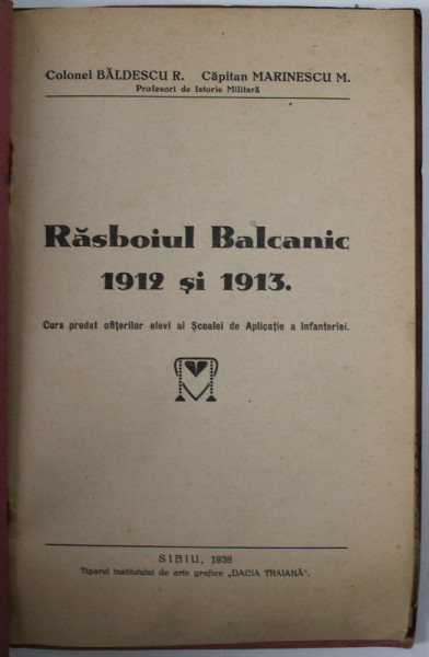 RASBOIUL BALCANIC 1912 SI 1913 de COLONEL BALDESCU R si CAPITAN MARINESCU M. , 1936