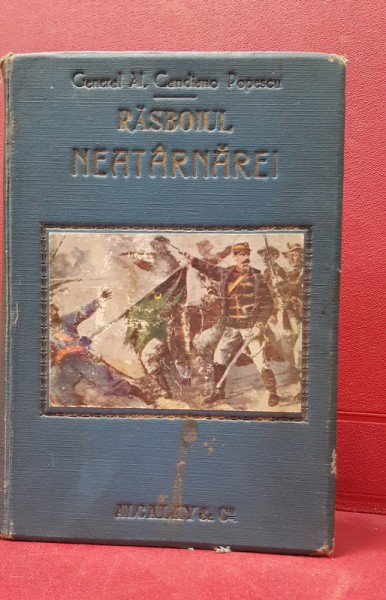 RASBOIUL NEATARNAREI, GENERAL  AL. CANDIANO POPESCU - BUCURESTI 1913