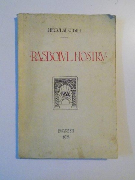 RASBOIUL NOSTRU de NECULAI CIBIN, CONTINE DEDICATIA AUTORULUI  1924