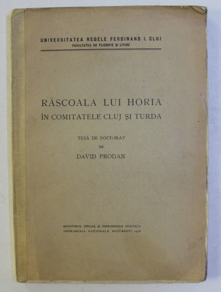 RASCOLA LUI HORIA IN COMITATELE CLUJ SI TURDA - TEZA DE DOCTORAT de DAVID PRODAN , 1938