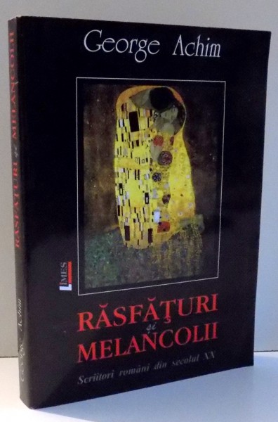 RASFATURI SI MELANCOLII, SCRIITORI ROMANI DIN SECOLUL XX de GEORGE ACHIM , 2007