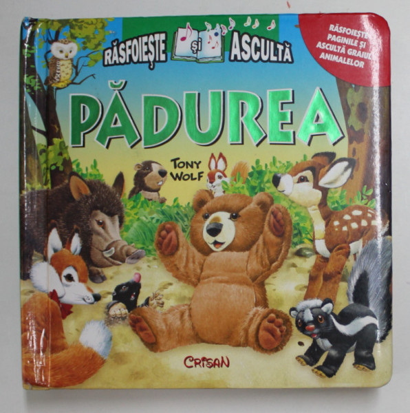 RASFOIESTE SI ASCULTA PADUREA de TONY WOLF , DISPOZITIV CU SUNETE , LIPSA BATERIE * , 2010