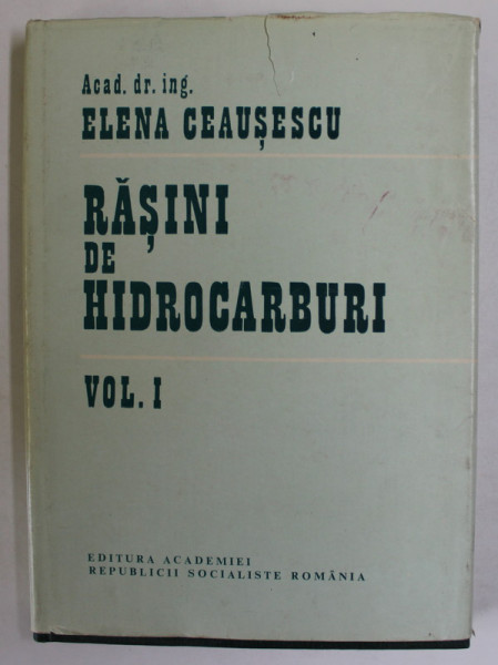 RASINI DE HIDROCARBURI de ELENA CEAUSESCU , VOLUMUL I , 1988