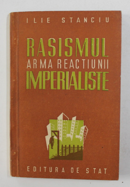 RASISMUL ARMA REACTIUNII IMPERIALISTE de ILIE STANCIU , 1950