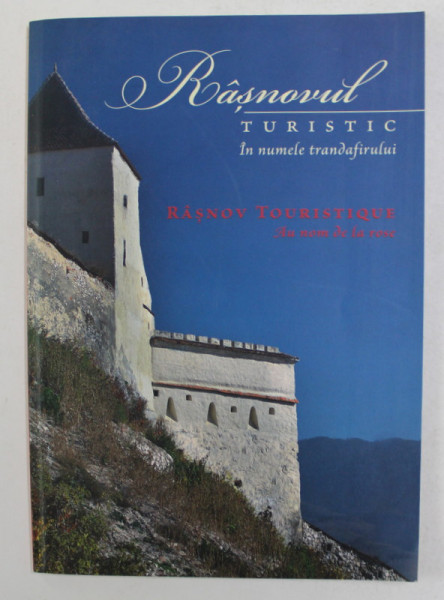 RASNOVUL TURISTIC - IN NUMELE TRANDAFIRULUI , EDITIE BILINGVA ROMANA - ENGLEZA , de NICOLAE PEPENE si BOGDAN FLORIN POPOVICI , ANII ' 2000