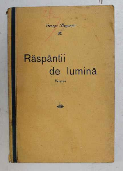 RASPANTII DE LUMINA  - VERSURI de GEORGE NEGURITA , 1938 , EDITIA I *