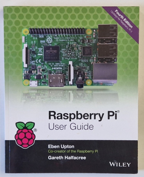 Raspberry Pi , USER GUIDE by EBEN UPTON , and GARETH HALFACREE , 2016