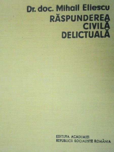 RASPUNDEREA CIVILA DELICTUALA de MIHAIL ELIESCU ,1972