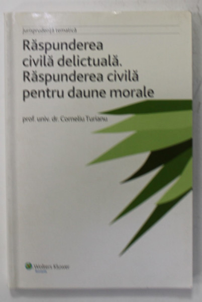 RASPUNDEREA CIVILA DELICTUALA . RASPUNDEREA CIVILA PENTRU DAUNE MORALE de CORNELIU TURIANU , 2009