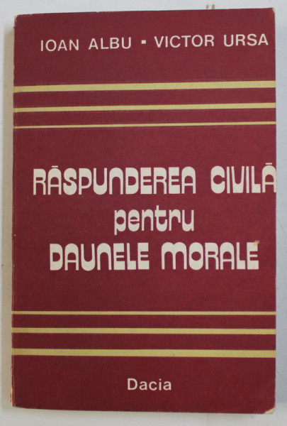RASPUNDEREA CIVILA PENTRU DAUNELE MORALE de IOAN ALBU si VICTOR URSA , 1979