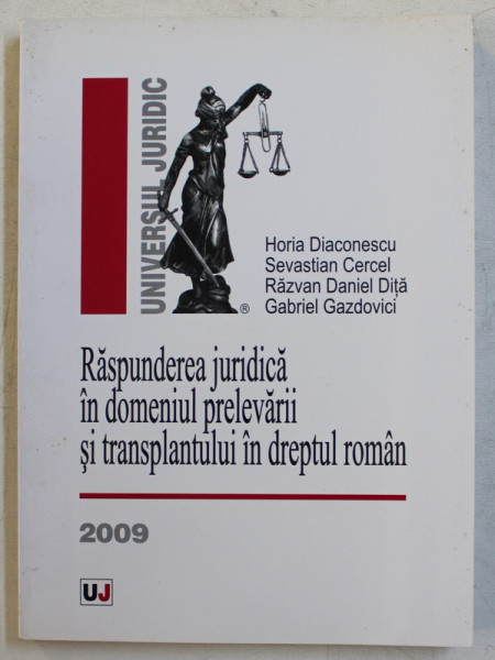 RASPUNDEREA JURIDICA IN DOMENIUL PRELEVARII SI TRANSPLANTULUI IN DREPTUL ROMAN de HORIA DIACONESCU ...GABRIEL GAZDOVICI , 2009