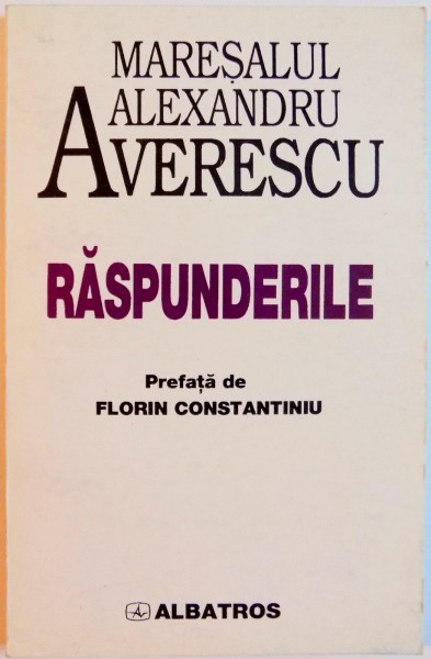 RASPUNDERILE de MARESALUL ALEXANDRU AVERESCU , 1999 ,