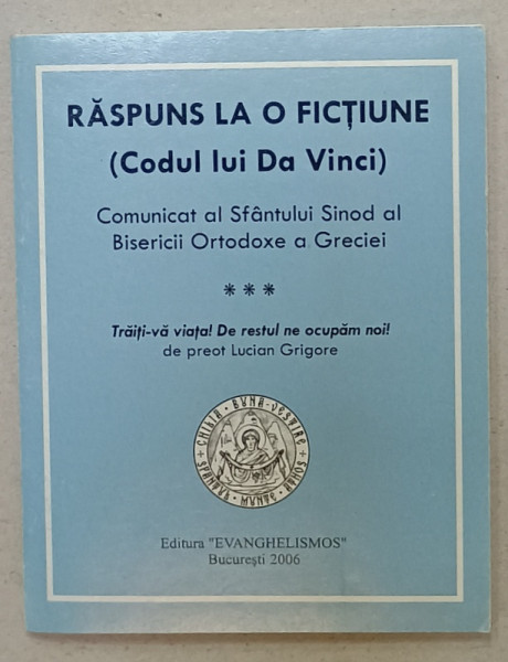 RASPUNS LA O FICTIUNE ( CODUL LUI DA VINCI )  , COMUNICAT AL SFANTULUI SINOD AL BISERICII ORTODOXE A GRECIEI ....2006