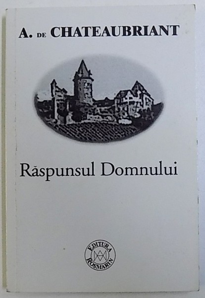 RASPUNSUL DOMNULUI de A . de CHATEAUBRIANT , 2000 * PREZINTA HALOURI DE APA