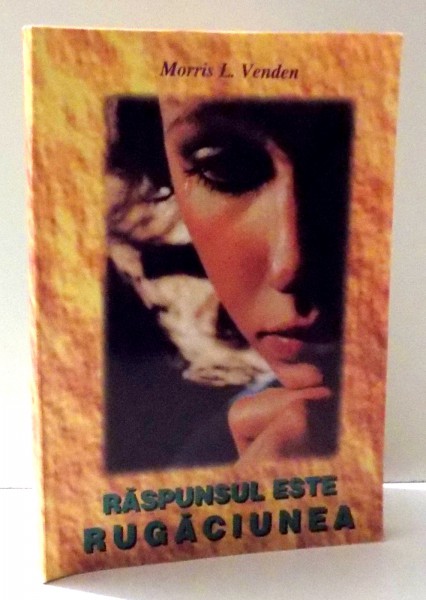 RASPUNSUL ESTE RUGACIUNEA de MORRIS L. VENDEN , 1998