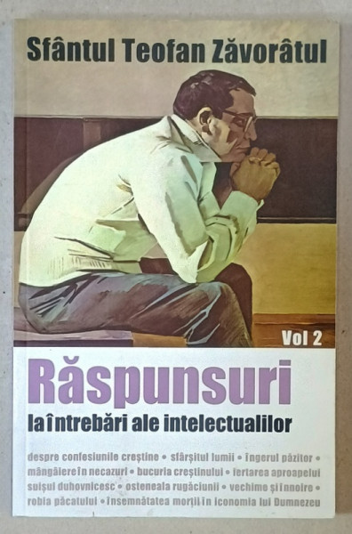 RASPUNSURI LA INTREBARI ALE INTELECTUALILOR de SFANTUL TEOFAN ZAVORATUL , VOLUMUL 2 , 2005-2007
