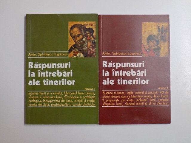 RASPUNSURI LA INTREBARI ALE TINERILOR , VOL. I - II de ARHIM. SPIRIDONOS LOGOTHETIS , 2004