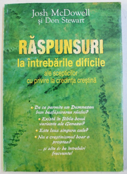 RASPUNSURI  LA INTREBARILE DIFICILE  ALE SCEPTICILOR CU PRIVIRE LA CREDINTA CRESTINA de JOSH MCDOWELL si DON STEWART , 1998