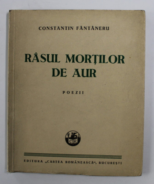 RASUL MORTILOR DE AUR - poezii de CONSTANTIN FANTANERU , 1940