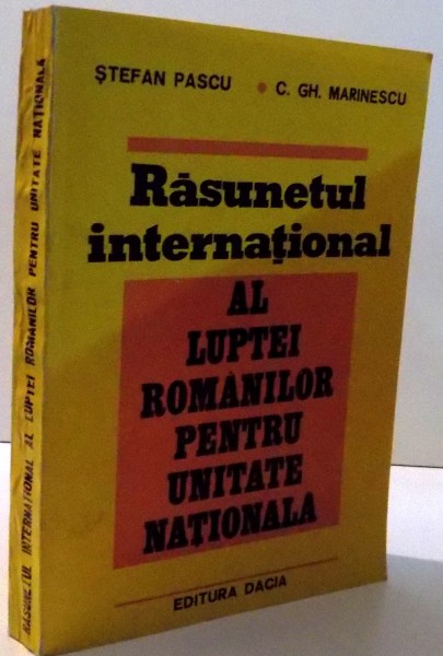 RASUNETUL INTERNATIONAL AL LUPTEI ROMANILOR PENTRU UNITATE NATIONALA de STEFAN PASCU si C. GH MARINESCU , 1980
