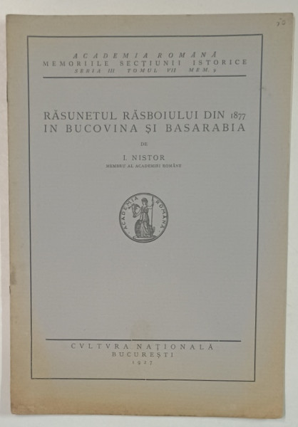 RASUNETUL RASBOIULUI DIN 1877 IN BUCOVINA SI BASARABIA de I. NISTOR , 1927