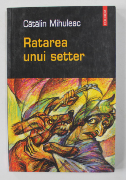 RATAREA UNUI SETTER de CATALIN MIHULEAC , 2004