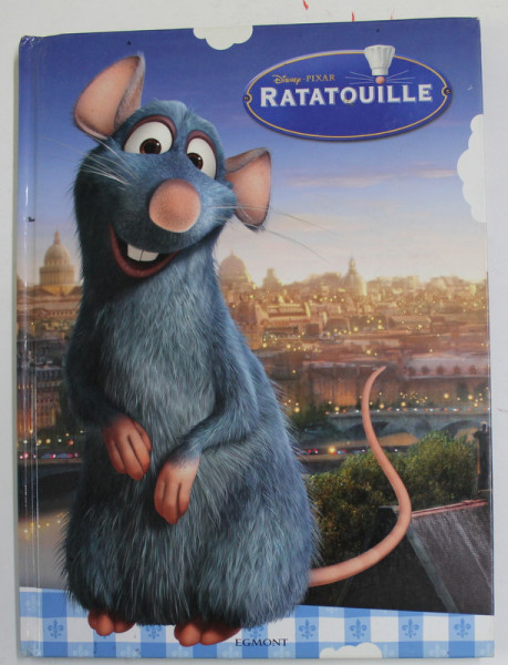 RATATOUILLE , text de  MERLIN P .MANN , ilustratii DISNEY PIXAR , 2007 *EDITURA EGMONT