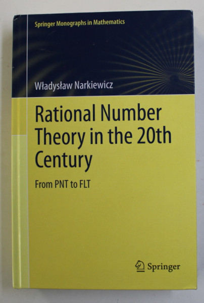 RATIONAL NUMBER THEORY IN TEH 20th CENTURY - FROM PNT to FLT by WLADYSLAW NARKIEWICZ , 2012
