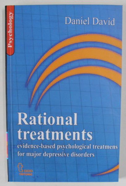 RATIONAL TREATMENTS , EVIDENCE - BASED PSYCHOLOGICAL TREATMENTS FOR MAJOR DEPRESSIVE  DISORDERS by DANIEL DAVID , 2006