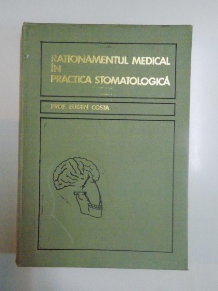RATIONAMENTUL MEDICAL IN PRACTICA STOMATOLOGICA (MORFOLOGIA FUNCTIONALA CLINICA A APARATULUI DENTOMAXILAR) de EUGEN COSTA , 1970