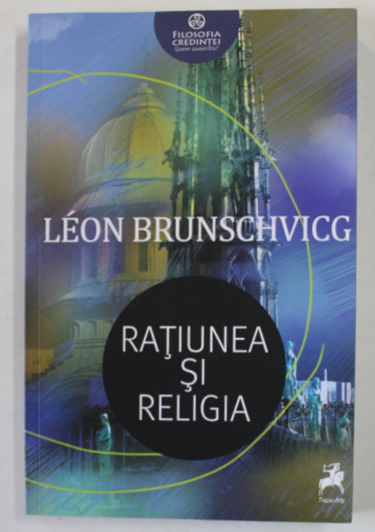RATIUNEA SI RELIGIA de LEON BRUNSCHVICG , 2019