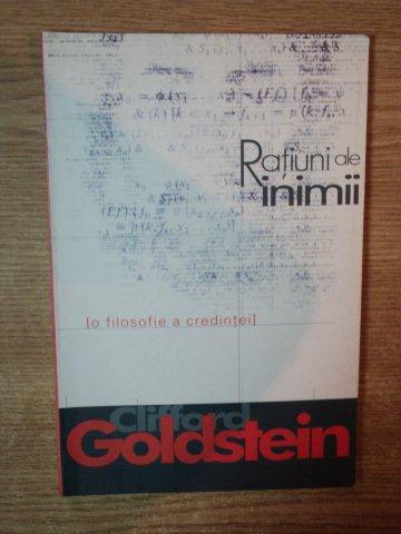 RATIUNI DE INIMI . O FILOSOFIE A CREDINTEI de CLIFFORD GOLDSTEIN , 2004 * PREZINTA URME DE UZURA