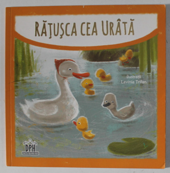 RATUSCA CEA URATA , adaptare dupa HANS CHRISTIAN ANDERSEN , ilustratii de LAVINIA TRIFAN , 2016