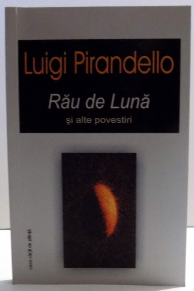 RAU DE LUNA SI ALTE POVESTIRI de LUIGI PIRANDELLO , 2009