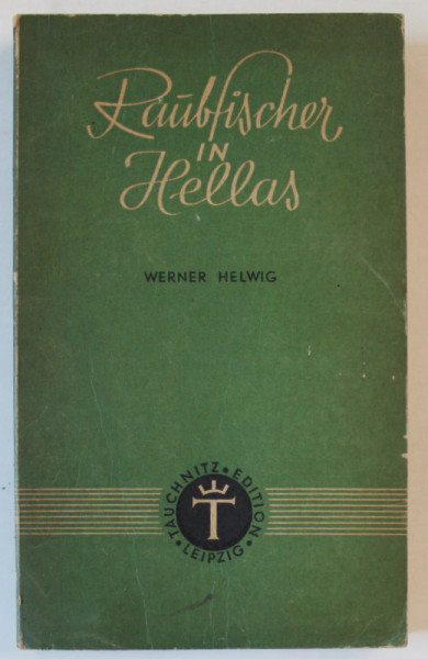 RAUBFISCHER IN HELLAS ( PRADATOR IN HELLAS )  , roman von WERNER HELWIG , TEXT IN LIMBA GERMANA , 1942