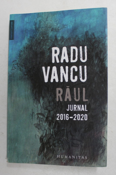 RAUL - JURNAL 2016 - 2020 de RADU VANCU , 2021