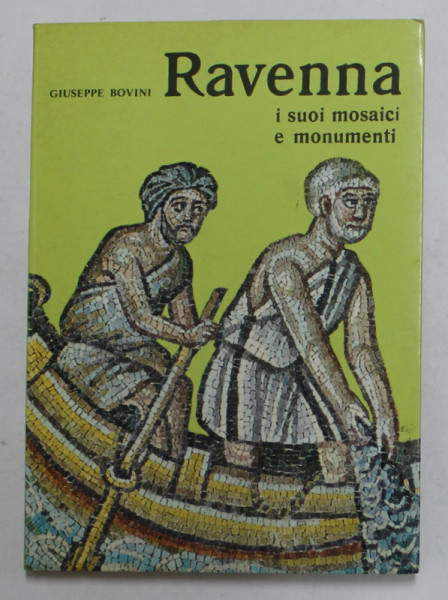 RAVENNA - I SUOI MOSAICI E I SUOI MONUMENTI di GIUSEPPE BOVINI , 1977