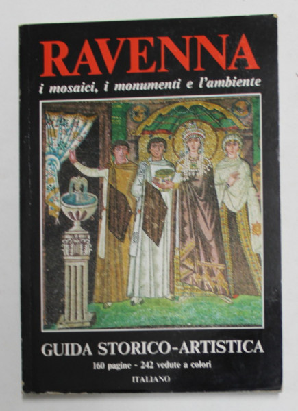 RAVENNA - IN MOSAICI , I MONUMENTI E L 'AMBIENTE - GUIDA STORICO - ARTISTICA di GIANFRANCO BUSTACCHINI , 1984