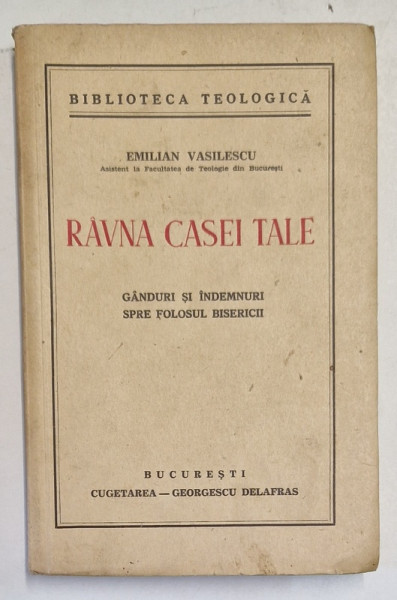 RAVNA CASEI TALE  - GANDURI SI INDEMNURI SPRE FOLOSUL BISERICII de EMILIAN VASILESCU , 1940
