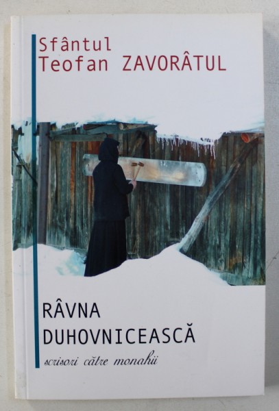 RAVNA DUHOVNICEASCA , SCRISORI CATRE MONAHII de SFANTUL TEOFAN ZAVORATUL , 2008